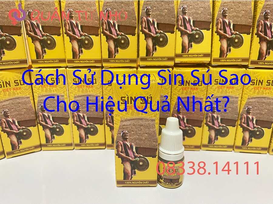 Cách Sử Dụng Sìn Sú Nước và Dạng Bột Khắc Phục Xuất Tinh Sớm