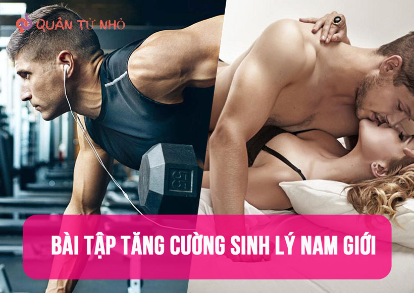 Khám phá các bài tập tăng cường sinh lý nam giới hiệu quả ngay tại nhà