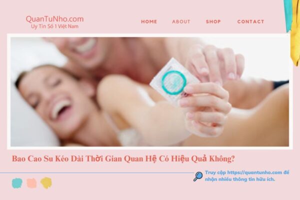 Bao Cao Su Kéo Dài Thời Gian Quan Hệ: Bật Mí Chọn Loại Phù Hợp Và Bí Quyết Sử Dụng