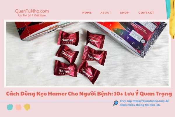 Cách Dùng Kẹo Hamer Cho Người Bệnh: 10+ Lưu Ý Quan Trọng