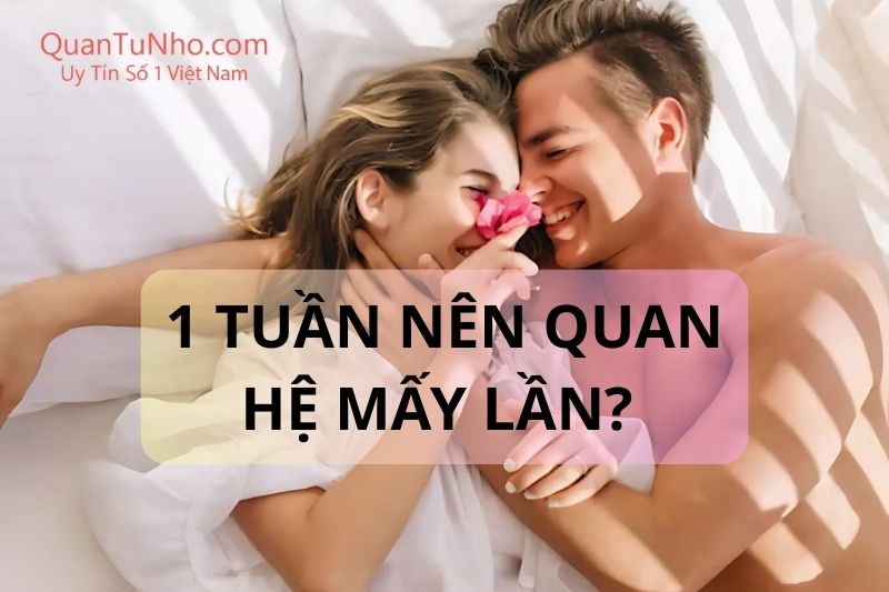 1 tuần nên quan hệ mấy lần thumb