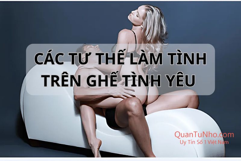 Tư Thế Ghế Tình Yêu: Thông Tin, Phân Loại, Lợi Ích và Hướng Dẫn Chi Tiết 1 các tư thế ghế tình yêu