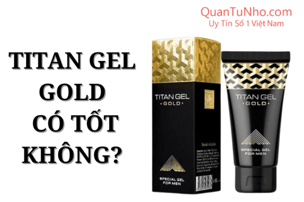 titan gel gold có tốt không