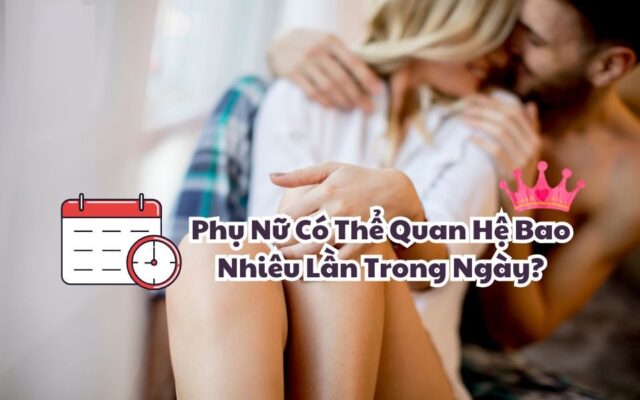 phu nu nen quan he bao nhieu lan 1 tuan