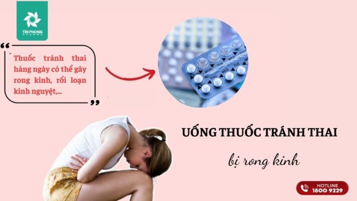 Tại sao uống thuốc tránh thai lại gây rong kinh