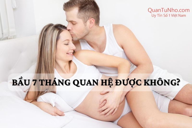 bầu 7 tháng quan hệ được không thumb