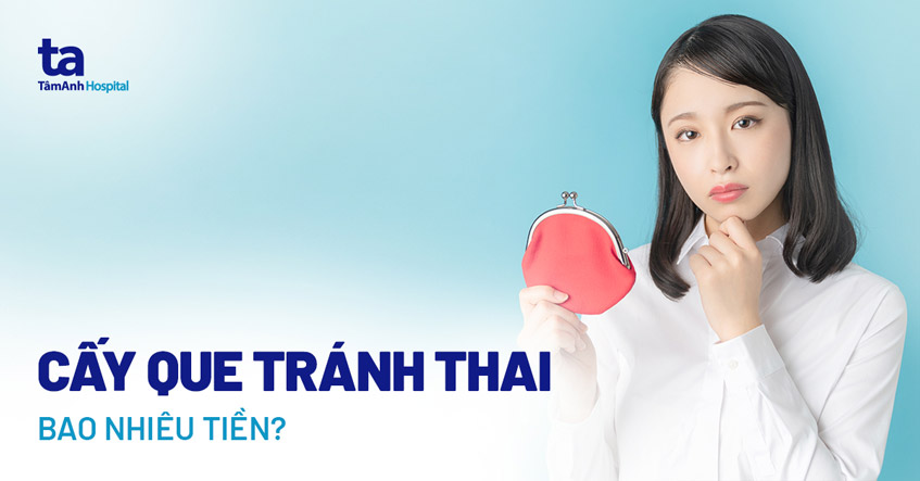 Chi Phí Cấy Que Tránh Thai