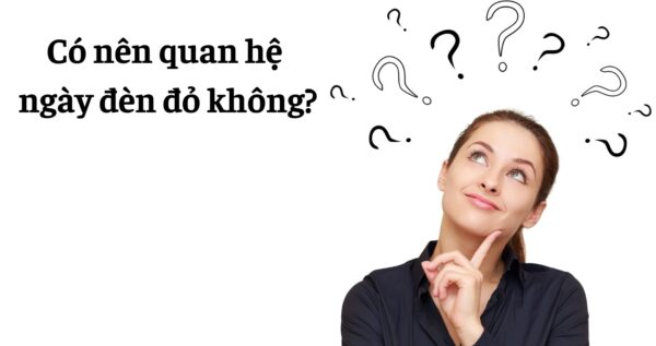 quan hệ ngày đèn đỏ