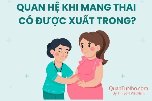 quan hệ khi mang thai có được xuất vào trong