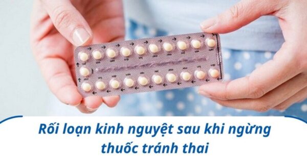 rối loạn kinh nguyệt khi ngừng sử dụng thuốc