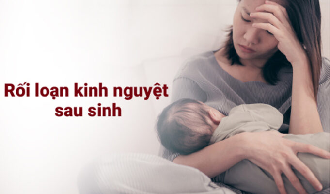 Rối loạn kinh nguyệt sau sinh