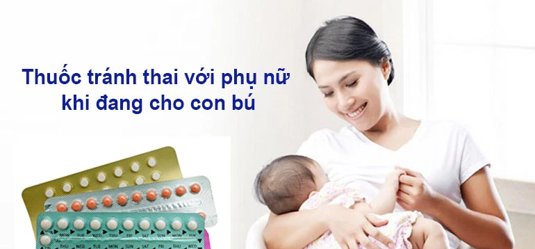 Thời điểm nên bắt đầu dùng thuốc tránh thai cho phụ nữ cho con bú