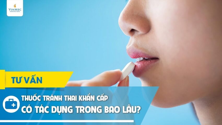 Thuốc tránh thai khẩn cấp có tác dụng bao lâu