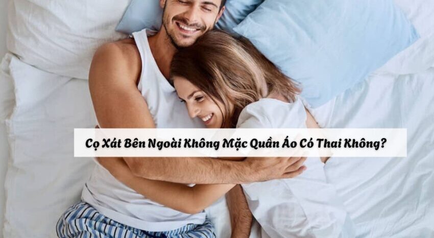 cọ xát bên ngoài có mang thai không