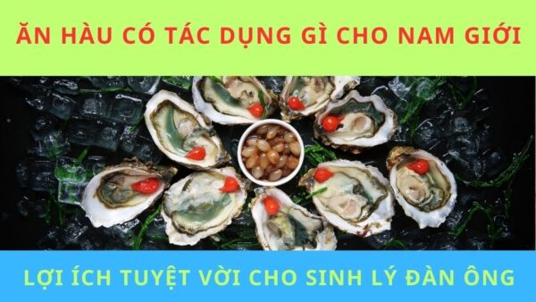 con trai ăn hàu có tác dụng gì