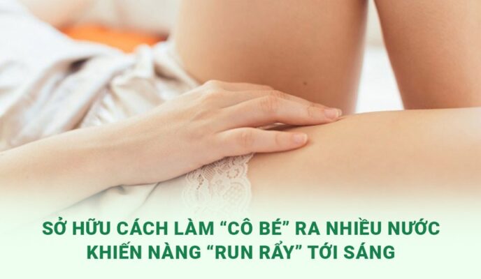 làm thế nào để ra nhiều nước khi quan hệ