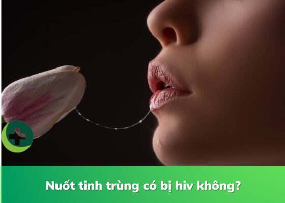 nuốt tinh trùng có bị lây HIV không