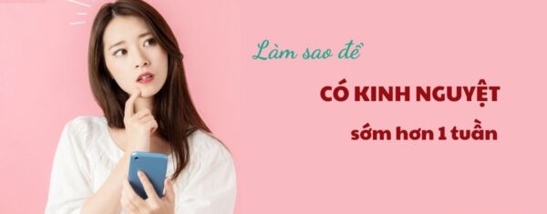 làm sao để có kinh sớm