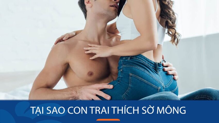 Tại Sao Con Trai Thích Sờ Mông