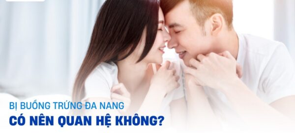 bị buồng trứng đa nang có nên quan hệ