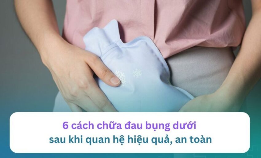 cách chữa đau bụng dưới sau khi quan hệ