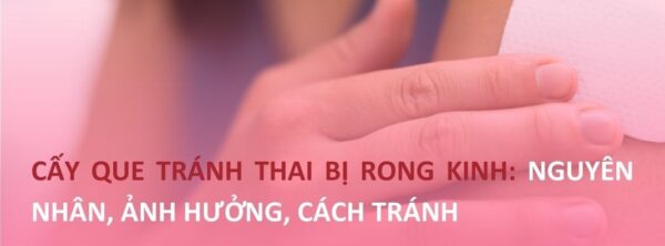 làm sao hết rong kinh khi cấy que