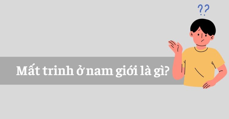 con trai còn trinh là như thế nào