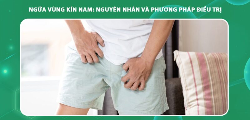 nguyên nhân ngứa vùng kín nam