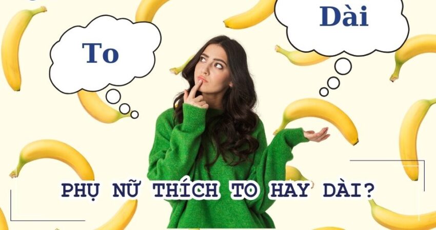 phụ nữ thích to hay dài