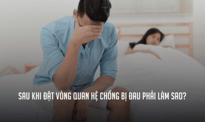 Sau Khi Đặt Vòng Quan Hệ Chồng Bị Đau: Nguyên Nhân, Dấu Hiệu và Giải Pháp Xử Lý 123 sau khi đặt vòng quan hệ chồng bị đau