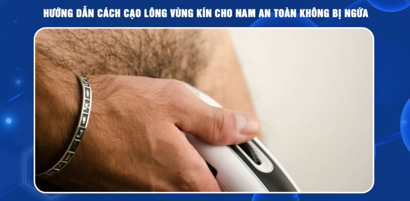 cạo lông cu không bị ngứa