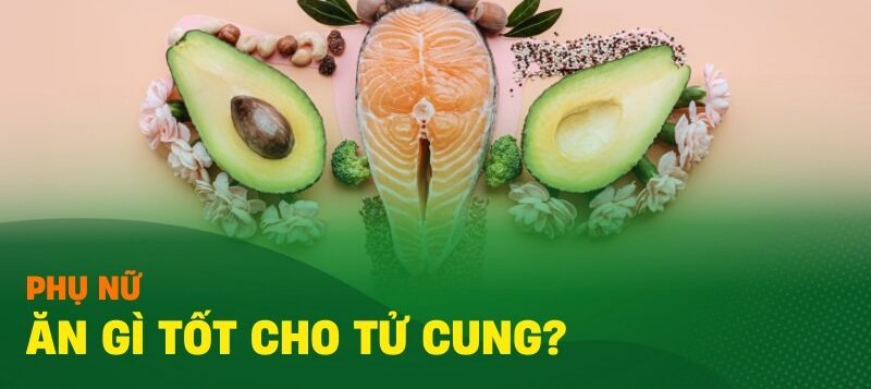 ăn gì tốt cho tử cun