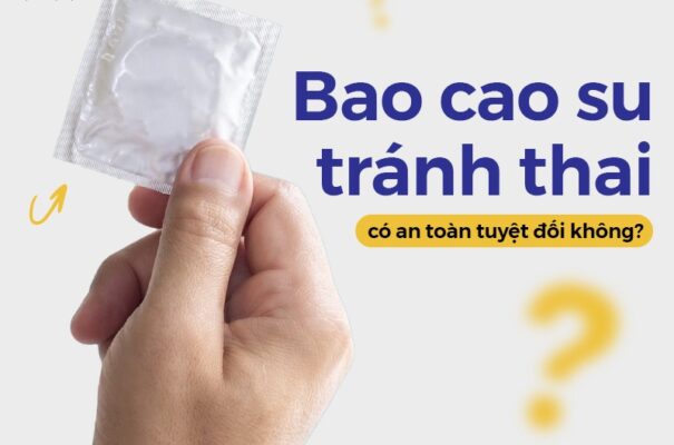 dùng bao cao su có an toàn tuyệt đối không