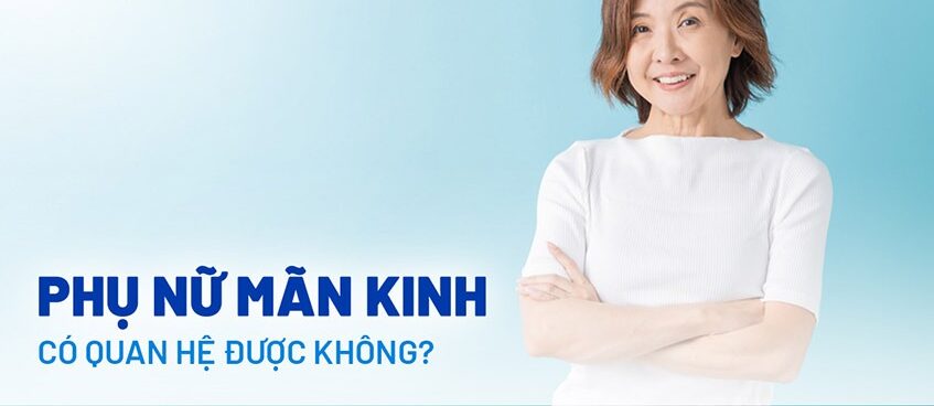 mãn kinh có quan hệ được không