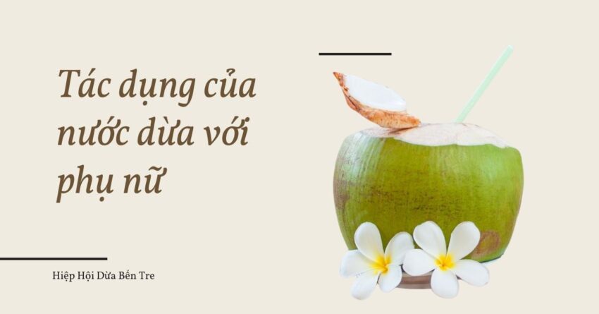 tác dụng của nước dừa với phụ nữ
