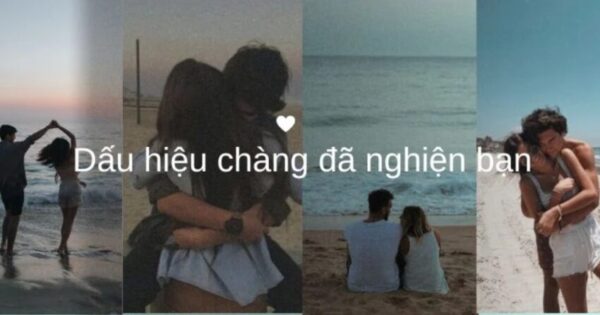 dấu hiệu chàng đã nghiện bạn