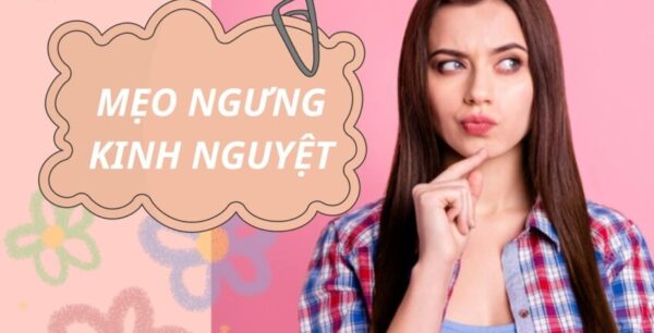 ngưng kinh nguyệt khi đang có